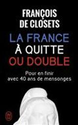 La France à quitte ou double [DAISY] | Closets, François de (1933-....). Auteur