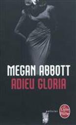 Adieu Gloria | Abbott, Megan E. (1971-....). Auteur