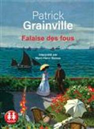 Falaise des fous / Patrick Grainville | Grainville, Patrick (1947-....). Auteur