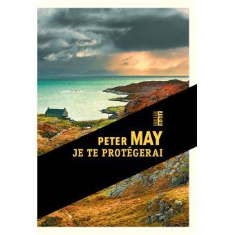 Je te protégerai / Peter May | May, Peter (1951-....) - romancier. Auteur