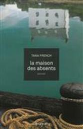 La maison des absents | French, Tana (1973-....). Auteur