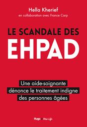 Le scandale des EHPAD : une aide-soignante dénonce le traitement indigne des personnes âgées / Hella Kherief | Kherief, Hella (19..-....). Auteur