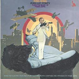 King Kong : Jean-Luc Ponty Plays The Music Of Frank Zappa | Ponty, Jean-Luc (1942-....). Musicien